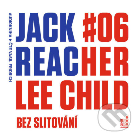 Audiokniha: Jack Reacher: Bez slitování (Lee Child). OneHotBook, 2026 Audiokniha: Jack Reacher: Bez slitování (Lee Child). OneHotBook, 2026