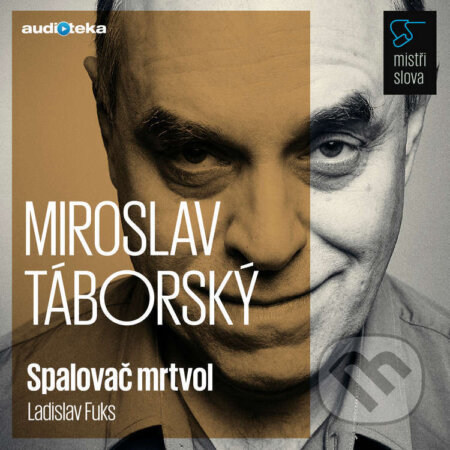 Audiokniha: Spalovač mrtvol - Mistři slova (Ladislav Fuks). Témbr, 2017 Audiokniha: Spalovač mrtvol - Mistři slova (Ladislav Fuks). Témbr, 2017