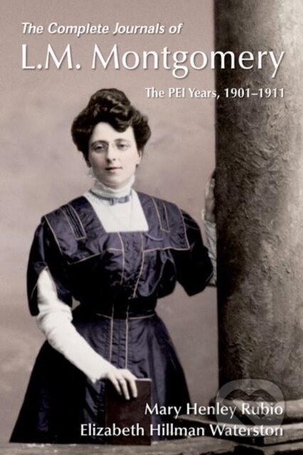 Kniha: The Complete Journals of L.M. Montgomery (Elizabeth Hillman Waterston a Mary Henley Rubio). , 2017 Kniha: The Complete Journals of L.M. Montgomery (Elizabeth Hillman Waterston a Mary Henley Rubio). , 2017