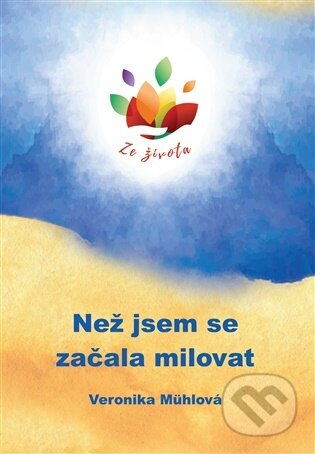 Kniha: Než jsem se začala milovat (Veronika Dostál Mühlová). Veronika Dostál Mühlová, 2026 Kniha: Než jsem se začala milovat (Veronika Dostál Mühlová). Veronika Dostál Mühlová, 2026