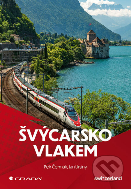 Kniha: Švýcarsko vlakem (Petr Čermák). Grada, 2026 Kniha: Švýcarsko vlakem (Petr Čermák). Grada, 2026