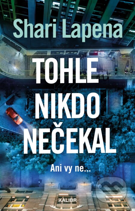 E-kniha: Tohle nikdo nečekal (Shari Lapena). Kalibr, 2026 E-kniha: Tohle nikdo nečekal (Shari Lapena). Kalibr, 2026