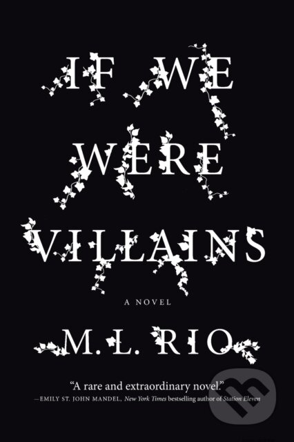 Kniha: If We Were Villains (M. L. Rio). Flatiron Books, 2018 Kniha: If We Were Villains (M. L. Rio). Flatiron Books, 2018