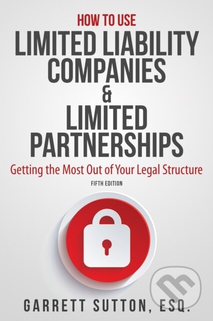 Kniha: How to Use Limited Liability Companies & Limited Partnerships (Garrett Sutton). , 2017 Kniha: How to Use Limited Liability Companies & Limited Partnerships (Garrett Sutton). , 2017