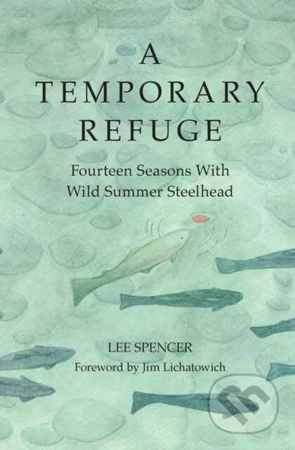 Kniha: A Temporary Refuge (Spencer Lee). Patagonia Books, 2017 Kniha: A Temporary Refuge (Spencer Lee). Patagonia Books, 2017