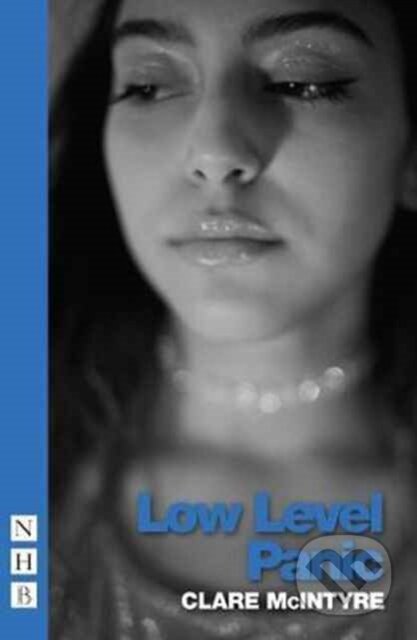 Kniha: Low Level Panic (Clare Mcintyre). Nick Hern Books, 2017 Kniha: Low Level Panic (Clare Mcintyre). Nick Hern Books, 2017