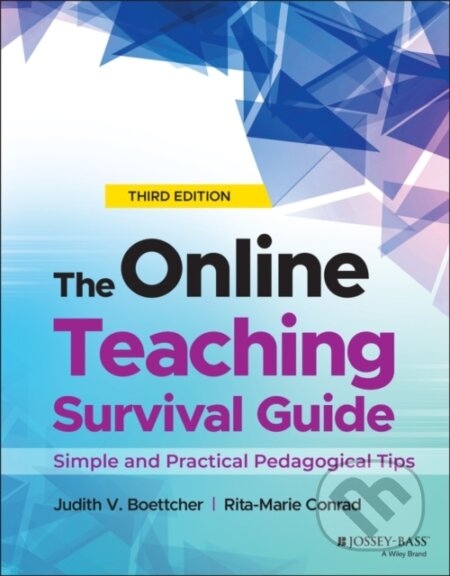 Kniha: The Online Teaching Survival Guide (Judith V. Boettcher a Rita-Marie Conrad). Jossey Bass, 2021 Kniha: The Online Teaching Survival Guide (Judith V. Boettcher a Rita-Marie Conrad). Jossey Bass, 2021