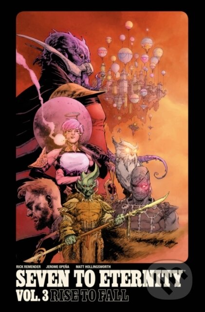 Kniha: Seven to Eternity Volume 3: Rise to Fall (Rick Remender). Image Comics, 2019 Kniha: Seven to Eternity Volume 3: Rise to Fall (Rick Remender). Image Comics, 2019
