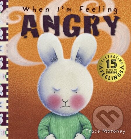 Kniha: When I'm Feeling Angry (Trace Moroney). , 2020 Kniha: When I'm Feeling Angry (Trace Moroney). , 2020
