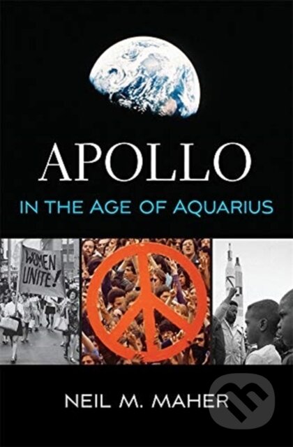 Kniha: Apollo in the Age of Aquarius (Neil M. Maher). Harvard University Press, 2019 Kniha: Apollo in the Age of Aquarius (Neil M. Maher). Harvard University Press, 2019