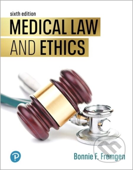 Kniha: Medical Law and Ethics (Fremgen Bonnie F.). Pearson, 2019 Kniha: Medical Law and Ethics (Fremgen Bonnie F.). Pearson, 2019