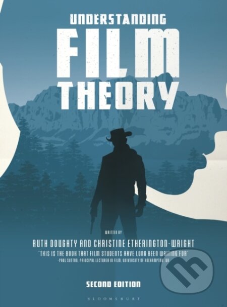 Kniha: Understanding Film Theory (Christine Etherington-Wright a Dr. Ruth Doughty). Bloomsbury, 2017 Kniha: Understanding Film Theory (Christine Etherington-Wright a Dr. Ruth Doughty). Bloomsbury, 2017