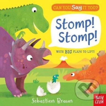 Kniha: Can You Say It Too? Stomp! Stomp! (Sebastien Braun). Nosy Crow, 2017 Kniha: Can You Say It Too? Stomp! Stomp! (Sebastien Braun). Nosy Crow, 2017