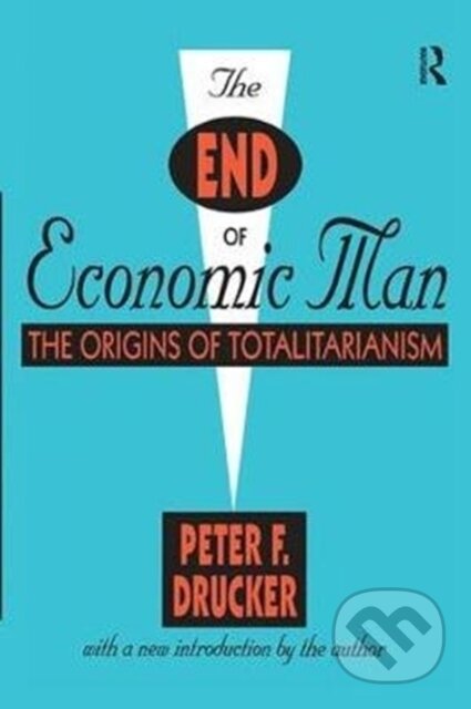 Kniha: The End of Economic Man (Peter Drucker). Routledge, 2017 Kniha: The End of Economic Man (Peter Drucker). Routledge, 2017
