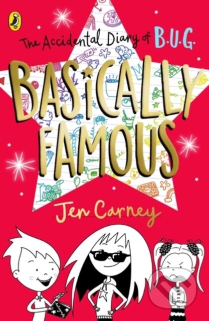 Kniha: The Accidental Diary of B.U.G.: Basically Famous (Jen Carney). Puffin Books, 2021 Kniha: The Accidental Diary of B.U.G.: Basically Famous (Jen Carney). Puffin Books, 2021