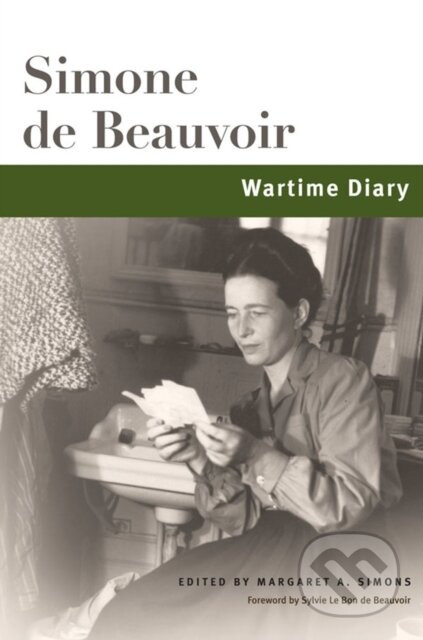 Kniha: Wartime Diary (Simone de Beauvoir, Sylvie Le Bon de Beauvoir a Margaret A. Simons). University of Illinois, 2021 Kniha: Wartime Diary (Simone de Beauvoir, Sylvie Le Bon de Beauvoir a Margaret A. Simons). University of Illinois, 2021