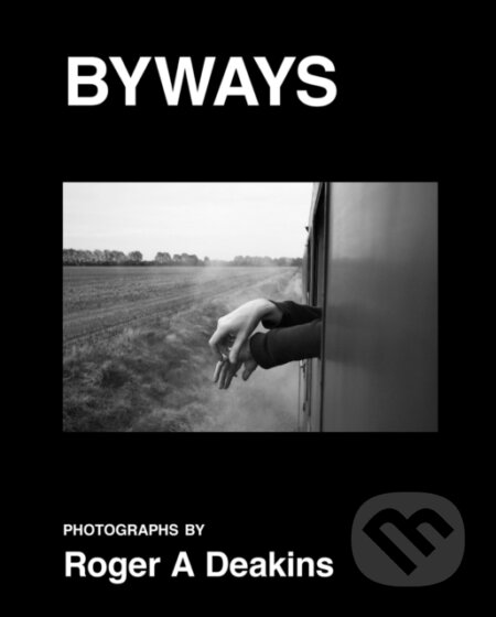 Kniha: BYWAYS. Photographs by Roger A Deakins (Roger Deakins). Damiani, 2021 Kniha: BYWAYS. Photographs by Roger A Deakins (Roger Deakins). Damiani, 2021