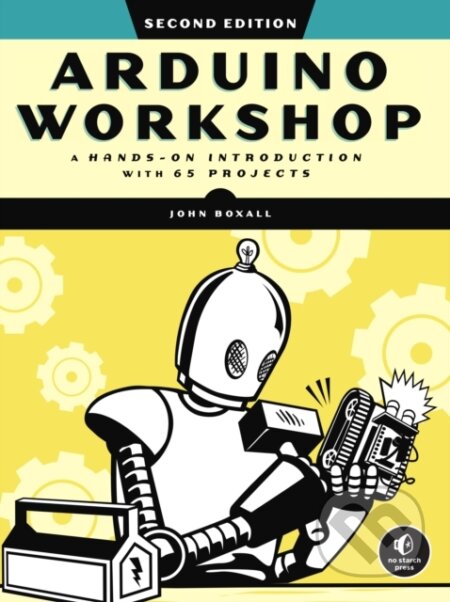 Kniha: Arduino Workshop, 2nd Edition (John Boxall). No Starch, 2021 Kniha: Arduino Workshop, 2nd Edition (John Boxall). No Starch, 2021
