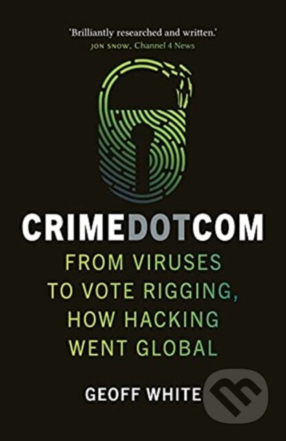 Kniha: Crime Dot Com (Geoff White). Reaktion Books, 2021 Kniha: Crime Dot Com (Geoff White). Reaktion Books, 2021