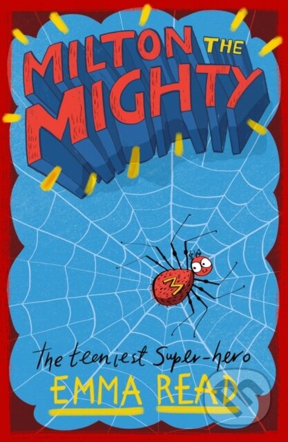Kniha: Milton the Mighty (Emma Read). Chicken House, 2019 Kniha: Milton the Mighty (Emma Read). Chicken House, 2019