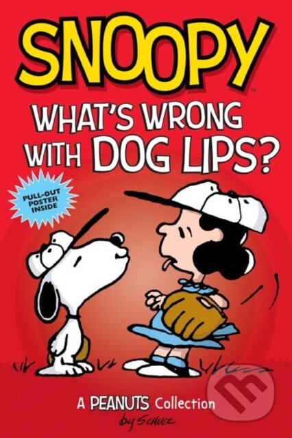 Kniha: Snoopy: What's Wrong with Dog Lips? (Charles M Schulz). Andrews McMeel, 2017 Kniha: Snoopy: What's Wrong with Dog Lips? (Charles M Schulz). Andrews McMeel, 2017