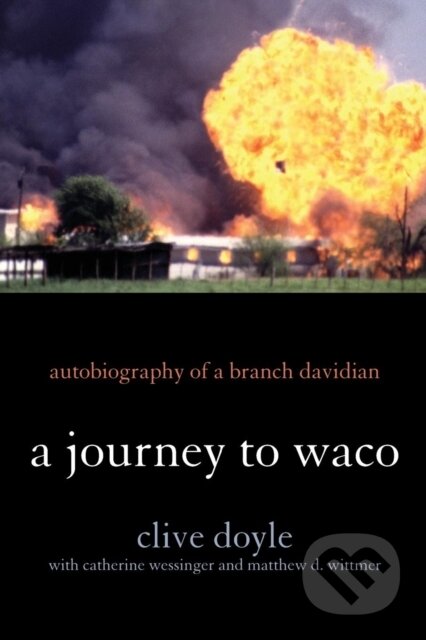 Kniha: A Journey to Waco (Clive Doyle). Rowman & Littlefield, 2017 Kniha: A Journey to Waco (Clive Doyle). Rowman & Littlefield, 2017