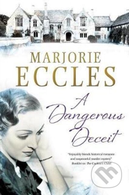 Kniha: A Dangerous Deceit (Marjorie Eccles). Severn House, 2017 Kniha: A Dangerous Deceit (Marjorie Eccles). Severn House, 2017