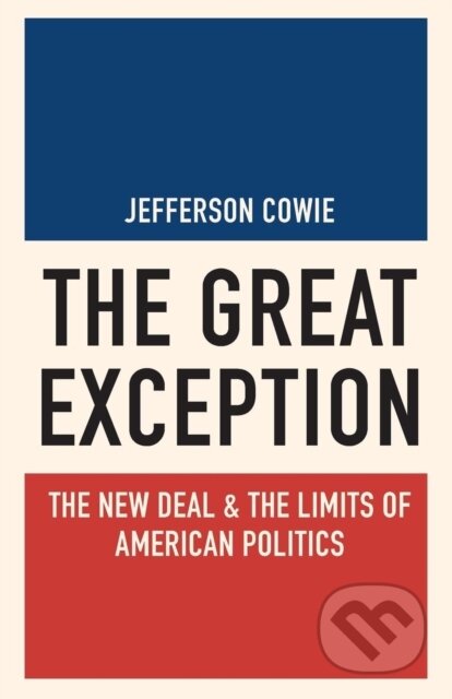 Kniha: The Great Exception (Jefferson Cowie). Princeton University Press, 2017 Kniha: The Great Exception (Jefferson Cowie). Princeton University Press, 2017