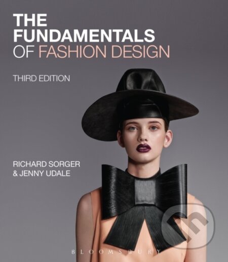 Kniha: The Fundamentals of Fashion Design (Jenny Udale a Richard Sorger). Bloomsbury, 2017 Kniha: The Fundamentals of Fashion Design (Jenny Udale a Richard Sorger). Bloomsbury, 2017