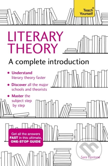 Kniha: Literary Theory: A Complete Introduction (Sara Upstone). Teach Yourself, 2017 Kniha: Literary Theory: A Complete Introduction (Sara Upstone). Teach Yourself, 2017