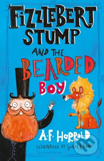 Kniha: Fizzlebert Stump and the Bearded Boy (A.F. Harrold). Bloomsbury, 2020 Kniha: Fizzlebert Stump and the Bearded Boy (A.F. Harrold). Bloomsbury, 2020