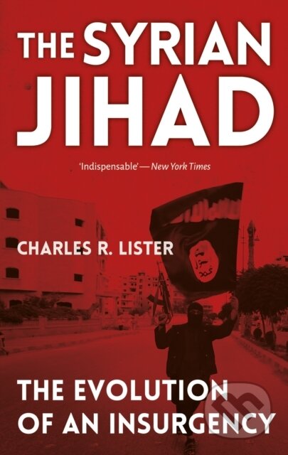 Kniha: The Syrian Jihad (Charles Lister). C Hurst & Co Publishers, 2017 Kniha: The Syrian Jihad (Charles Lister). C Hurst & Co Publishers, 2017