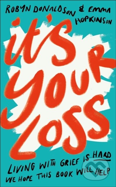 Kniha: It's Your Loss (Emma Hopkinson a Robyn Donaldson). Dorling Kindersley, 2021 Kniha: It's Your Loss (Emma Hopkinson a Robyn Donaldson). Dorling Kindersley, 2021
