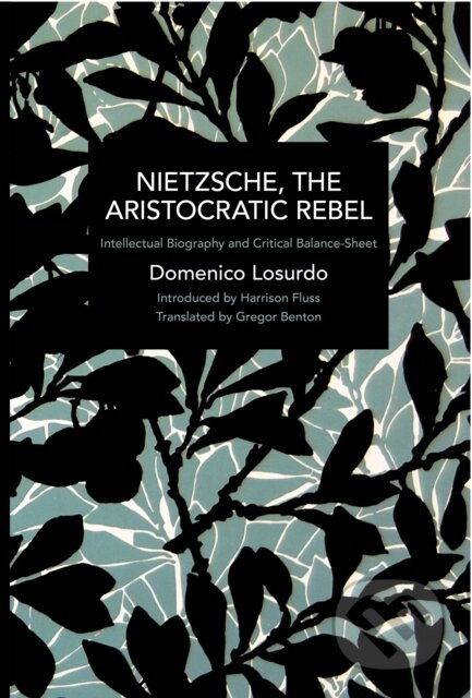 Kniha: Nietzsche, the Aristocratic Rebel (Domenico Losurdo). Haymarket Books, 2021 Kniha: Nietzsche, the Aristocratic Rebel (Domenico Losurdo). Haymarket Books, 2021