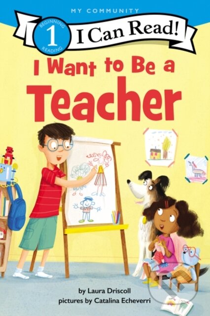 Kniha: I Want to Be a Teacher (Driscoll Laura). HarperCollins, 2021 Kniha: I Want to Be a Teacher (Driscoll Laura). HarperCollins, 2021
