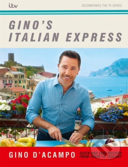Kniha: Gino's Italian Express (Gino D'acampo). Hodder and Stoughton, 2019 Kniha: Gino's Italian Express (Gino D'acampo). Hodder and Stoughton, 2019