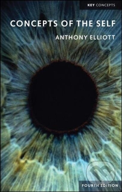Kniha: Concepts of the Self (Anthony Elliott). Polity Press, 2020 Kniha: Concepts of the Self (Anthony Elliott). Polity Press, 2020