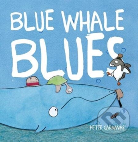 Kniha: Blue Whale Blues (Peter Carnavas). , 2021 Kniha: Blue Whale Blues (Peter Carnavas). , 2021