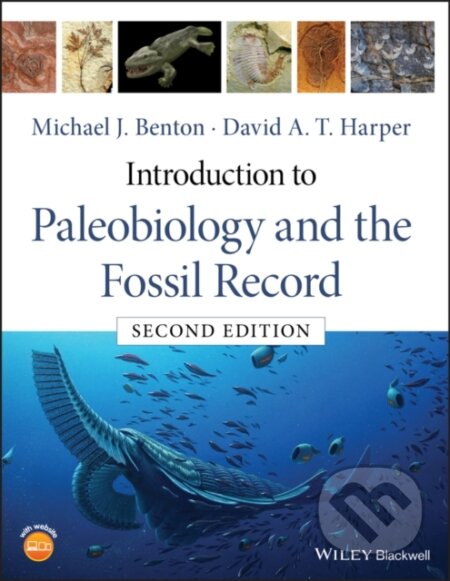 Kniha: Introduction to Paleobiology and the Fossil Record (David A. T. Harper a Michael J. Benton). Wiley-Blackwell, 2020 Kniha: Introduction to Paleobiology and the Fossil Record (David A. T. Harper a Michael J. Benton). Wiley-Blackwell, 2020