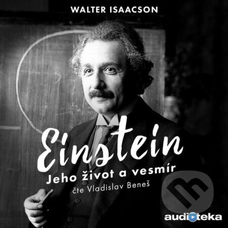 Audiokniha: Einstein - Jeho život a vesmír (Walter Isaacson). Témbr, 2016 Audiokniha: Einstein - Jeho život a vesmír (Walter Isaacson). Témbr, 2016