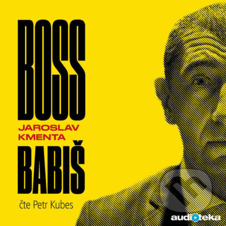 Audiokniha: Boss Babiš (Jaroslav Kmenta). Témbr, 2017 Audiokniha: Boss Babiš (Jaroslav Kmenta). Témbr, 2017