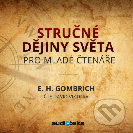 Audiokniha: Stručné dějiny světa pro mladé čtenáře (Ernst Hans Gombrich). Témbr, 2018 Audiokniha: Stručné dějiny světa pro mladé čtenáře (Ernst Hans Gombrich). Témbr, 2018