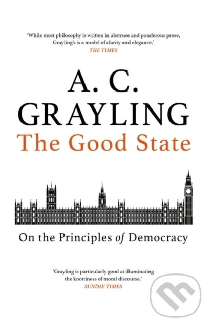 Kniha: The Good State (A. C. Grayling). Oneworld Publications, 2021 Kniha: The Good State (A. C. Grayling). Oneworld Publications, 2021