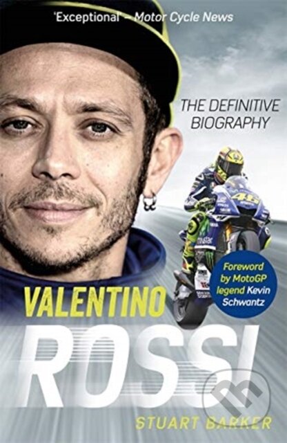 Kniha: Valentino Rossi (Stuart Barker). John Blake, 2021 Kniha: Valentino Rossi (Stuart Barker). John Blake, 2021