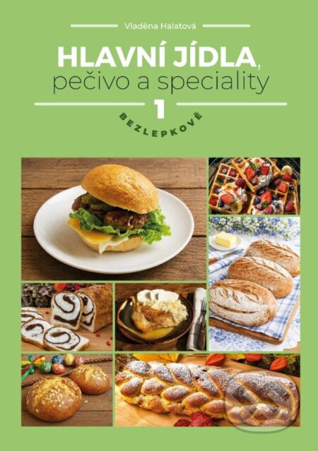 Kniha: Hlavní jídla, pečivo a speciality 1 - Bezlepkově (Vladěna Halatová). Vladěna Halatová, 2026 Kniha: Hlavní jídla, pečivo a speciality 1 - Bezlepkově (Vladěna Halatová). Vladěna Halatová, 2026