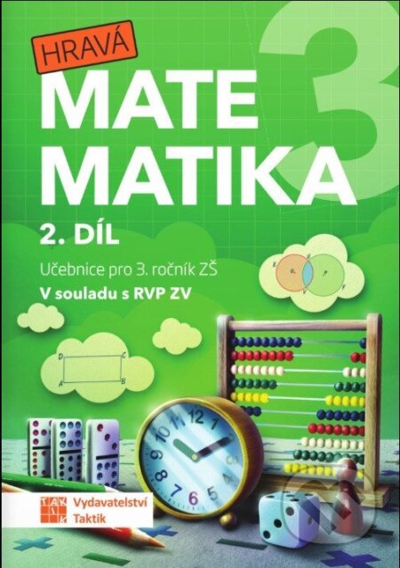 Kniha: Hravá matematika 3 - učebnice 2. díl (Zuzana Švihlová, Martina Hubková a Ivona Špačková). Taktik, 2026 Kniha: Hravá matematika 3 - učebnice 2. díl (Zuzana Švihlová, Martina Hubková a Ivona Špačková). Taktik, 2026