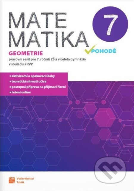 Kniha: Matematika v pohodě 7 - Geometrie - pracovní sešit RVP (Jana Presová). Taktik, 2026 Kniha: Matematika v pohodě 7 - Geometrie - pracovní sešit RVP (Jana Presová). Taktik, 2026