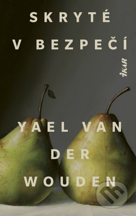 Kniha: Skryté v bezpečí (Yael van der Wouden). Ikar, 2026 Kniha: Skryté v bezpečí (Yael van der Wouden). Ikar, 2026