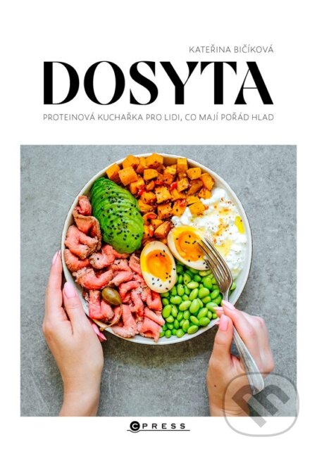 Kniha: Dosyta: Proteinová kuchařka pro lidi, co mají pořád hlad (Kateřina Bičíková). CPRESS, 2026 Kniha: Dosyta: Proteinová kuchařka pro lidi, co mají pořád hlad (Kateřina Bičíková). CPRESS, 2026