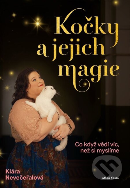 Kniha: Kočky a jejich magie (Klára Nevečeřalová Vodičková). Mladá fronta, 2026 Kniha: Kočky a jejich magie (Klára Nevečeřalová Vodičková). Mladá fronta, 2026